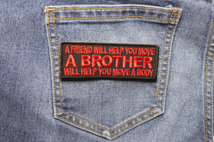 A Friend will Help you Move, A Brother Will Help You Move A Body Patch - 4x1.5 inch