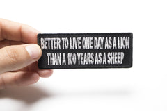 Better To Live On Day As A Lion Than A 100 Years As A Sheep Iron on Morale Patch - 4x1.5 inch