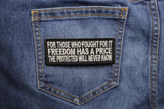 For Those Who Fought For It Freedom Has A Price The Protected Will Never Know Patch - 4x1.5 inch