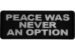 Peace Was Never an Option Patch - 4x1.5 inch