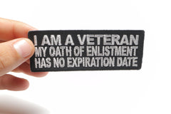 I Am A Veteran My Oath Of Enlistment Has No Expiration Date Patch - 4x1.5 inch