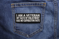 I Am A Veteran My Oath Of Enlistment Has No Expiration Date Patch - 4x1.5 inch