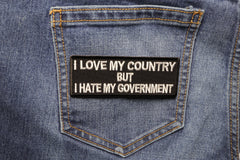 I Love My Country Hate My Government Patriotic Iron on Patch - 4x1.5 inch