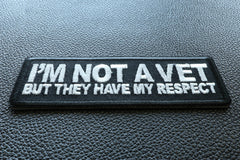 I'm Not a Vet But They Have my Respect Patriotic Iron on Patch - 4x1.5 inch