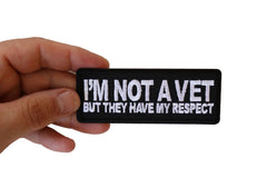 I'm Not a Vet But They Have my Respect Patriotic Iron on Patch - 4x1.5 inch