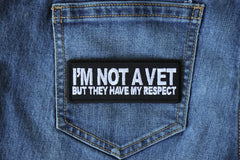 I'm Not a Vet But They Have my Respect Patriotic Iron on Patch - 4x1.5 inch