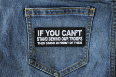 If You Can't Stand Behind Our Troops Then Stand in Front of Them Patch - 4x1.5 inch