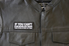 If You Can't Stand Behind Our Troops Then Stand in Front of Them Patch - 4x1.5 inch