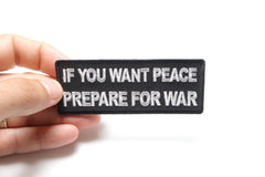 If You Want Peace Prepare For War Patch - 4x1.5 inch