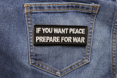 If You Want Peace Prepare For War Patch - 4x1.5 inch