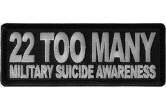 22 Too Many Military Suicide Awareness Patch - 4x1.5 inch