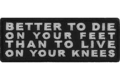 Better to Die on Your Feet Than to Live on Your Knees Patch - 4x1.5 inch