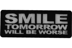 Smile Tomorrow will be Worse Patch - 4x1.5 inch