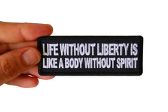 Life Without Liberty is Like a Body Without Spirit Iron on Morale Patch - 4x1.5 inch