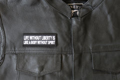 Life Without Liberty is Like a Body Without Spirit Iron on Morale Patch - 4x1.5 inch