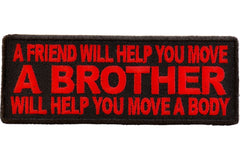 A Friend will Help you Move, A Brother Will Help You Move A Body Patch - 4x1.5 inch