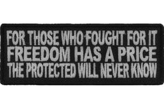 For Those Who Fought For It Freedom Has A Price The Protected Will Never Know Patch - 4x1.5 inch