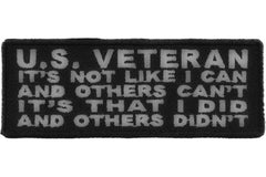 US Veteran It's Not Like I can and Others Can't It's that I did and Others Didn't Patch - 4x1.5 inch