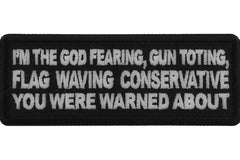 I'm The God Fearing Gun Toting Flag Waving Conservative You Were Warned About Patriotic Iron on Patch - 4x1.5 inch