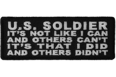 US Soldier It's not like I can and others can't It's that I Did and Others Didn't Patch - 4x1.5 inch