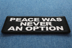 Peace Was Never an Option Patch - 4x1.5 inch