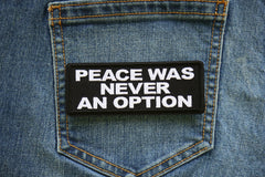 Peace Was Never an Option Patch - 4x1.5 inch