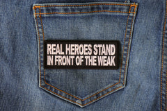 Real Heroes Stand In front of the Weak Patriotic Iron on Patch - 4x1.5 inch