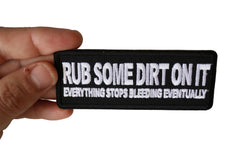 Rub Some Dirt On It, Everything Stops Bleeding Eventually Patch - 4x1.5 inch