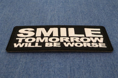 Smile Tomorrow will be Worse Patch - 4x1.5 inch