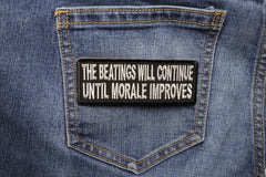 The Beatings Will Continue Until Morale Improves Patch - 4x1.5 inch