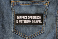 The Price of Freedom is Written on The Wall Patch - 4x1.5 inch