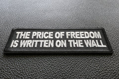 The Price of Freedom is Written on The Wall Patch - 4x1.5 inch