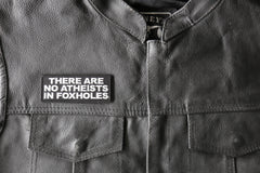 There are no Atheists in Foxholes Patch - 4x1.5 inch