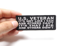 US Veteran It's Not Like I can and Others Can't It's that I did and Others Didn't Patch - 4x1.5 inch