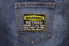 Warning Retired Knows It All Funny Iron on Patch - 3x2.5 inch