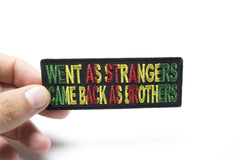 Went As Strangers Came Back As Brothers Patch - 4x1.5 inch