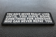 You Have Never Really Lived Until You Have Done Something for Someone Who Can Never Repay You Patch - 4x1.5 inch