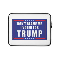 Don't Blame Me I Voted For Trump Laptop Sleeve.