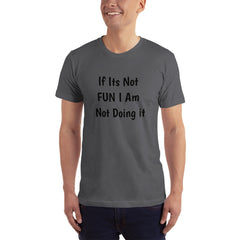 If its Not fun T-Shirt.