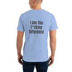 I am the F*cking Difference T-Shirt.