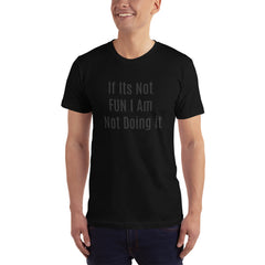 If its Not fun T-Shirt.