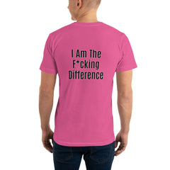 I am the F*cking Difference T-Shirt.