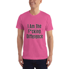 I am the F*cking Difference T-Shirt.