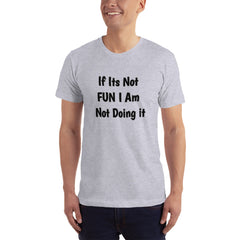 If its Not fun T-Shirt.