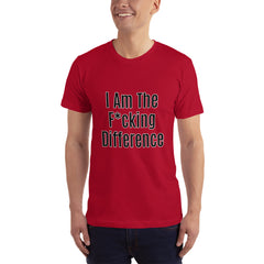 I am the F*cking Difference T-Shirt.