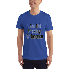 I am the F*cking Difference T-Shirt.