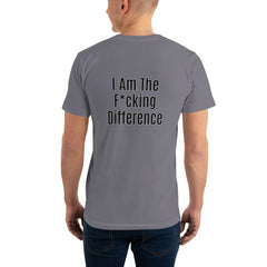 I am the F*cking Difference T-Shirt.