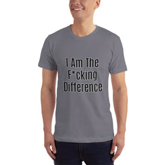 I am the F*cking Difference T-Shirt.