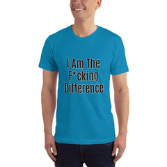 I am the F*cking Difference T-Shirt.