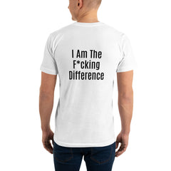 I am the F*cking Difference T-Shirt.